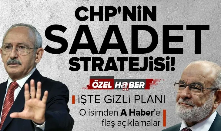 CHP’nin “Saadet” stratejisi! Muhafazakarlar için güvence olarak görüyorlar