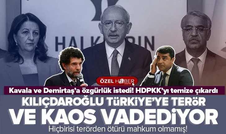 Kılıçdaroğlu’ndan skandal Kavala ve Demirtaş sözleri