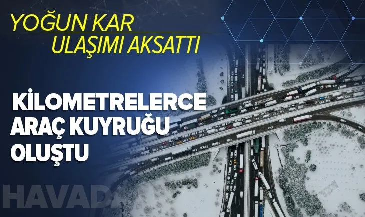 Kar ulaşımı aksattı! Şekerpınar'da kilometrelerce araç kuyruğu oluştu
