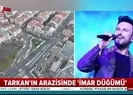 Tarkan’ın arsa inadı