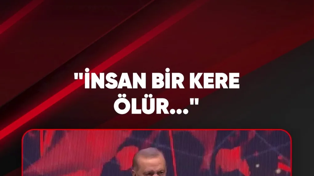 "İNSAN BİR KERE ÖLÜR..."