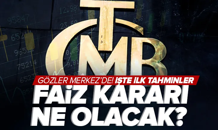 Tüm gözler Merkezde! Faiz kararı ne olacak?