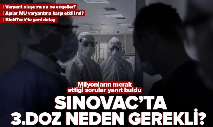 Dünya Sağlık Örgütünden son dakika açıklaması! Sinovac aşısında üçüncü doz neden gerekli? MU varyantına karşı etkili aşı...