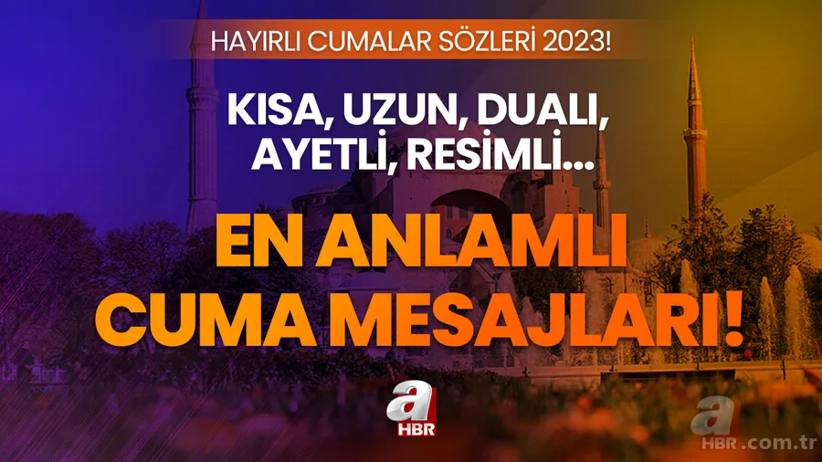 'HAYIRLI CUMALAR' MESAJLARI 2023 | 25 Ağustos en güzel Cuma mesajları ve sözleri! Dualı, ayetli, resimli, kısa, uzun... 1