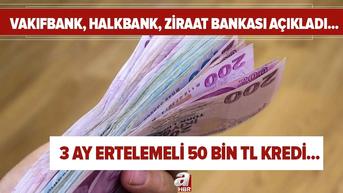 3 ay ertelemeli 50 bin tl kredi