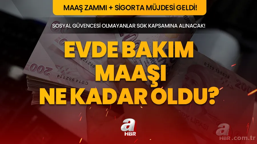 Evde bakım maaşı alanlara sigorta müjdesi! Evde bakım maaşına zam geldi mi, ne kadar oldu? SGK düzenlemesinin detayları... 1