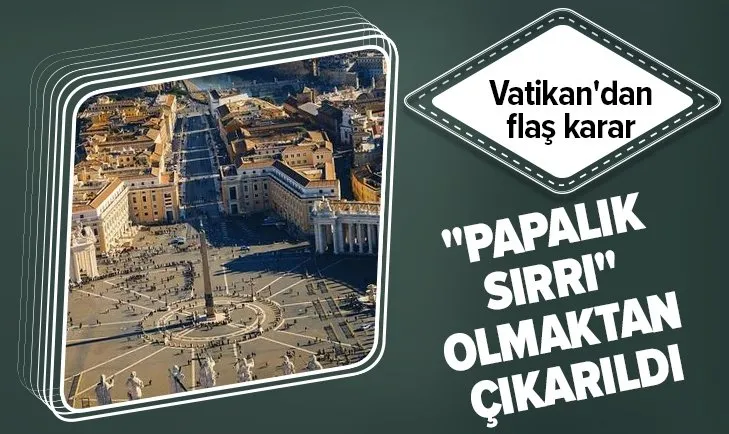 Papa Franciscus’tan flaş karar: Papalık sırrı olmaktan çıkardı