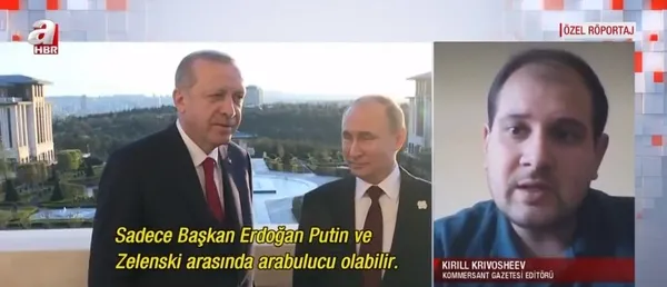 Rus Gazeteci Kirill Krivoşoyev A Haber'de konuştu: 2022'nin kazananı Başkan Erdoğan! Barış anlaşması İstanbul’da imzalanacak - 4