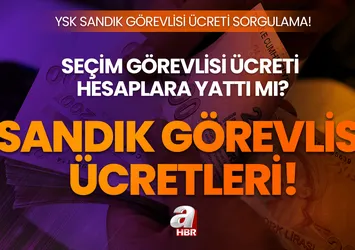 Sandık görevlisi ücretleri ne zaman yatar? YSK sandık görevlisi ücreti nereden alınacak? e-devlet sorgulama ekranı