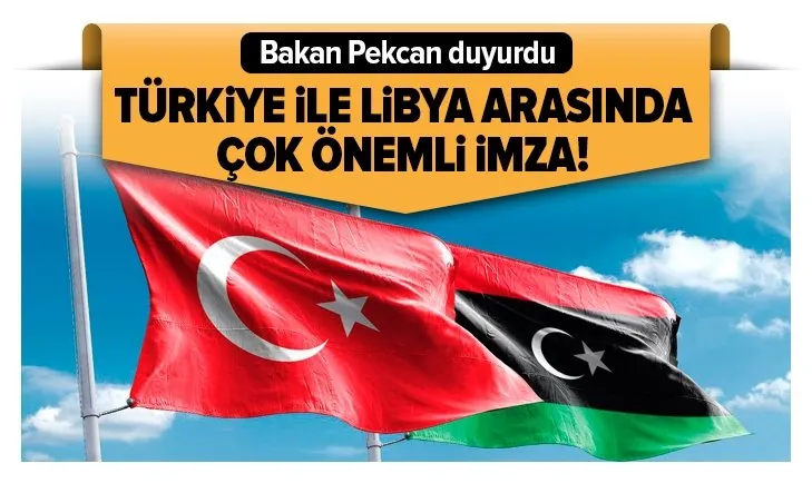 Son dakika: Bakan Pekcan duyurdu: Türkiye ile Libya arasında çok önemli imza