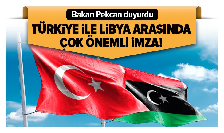 Bakan duyurdu: Türkiye ile Libya arasında çok önemli imza