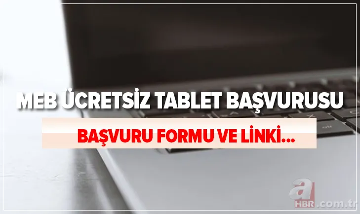 MEB ücretsiz tablet başvuru formu: Ücretsiz 500 bin tablet başvurusu nereden, nasıl yapılır? Ocak ayının sonu... 1