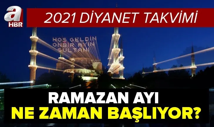 Rahmet ve bereket ayı yaklaşıyor! Ramazan ayı 2021 ne zaman başlıyor? Ramazan Bayramı ayın kaçında? Diyanet takvimi...