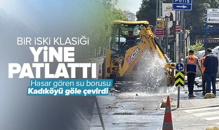 Bir İSKİ klasiği: Yine patlattı! Hasar gören su borusu Kadıköyü göle çevirdi