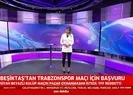 Beşiktaşın Trabzonspor maçı talebine TFFden ret