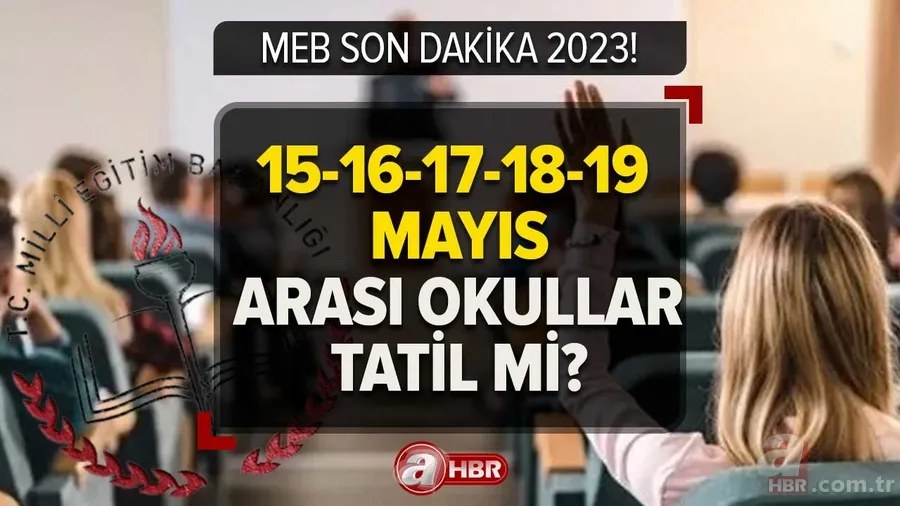 15-19 Mayıs arası okullar tatil mi? Seçim ve 19 Mayıs tatili birleştirildi mi? MEB son açıklamalar! İlkokul, ortaokul, lise öğrencilerine.. 1