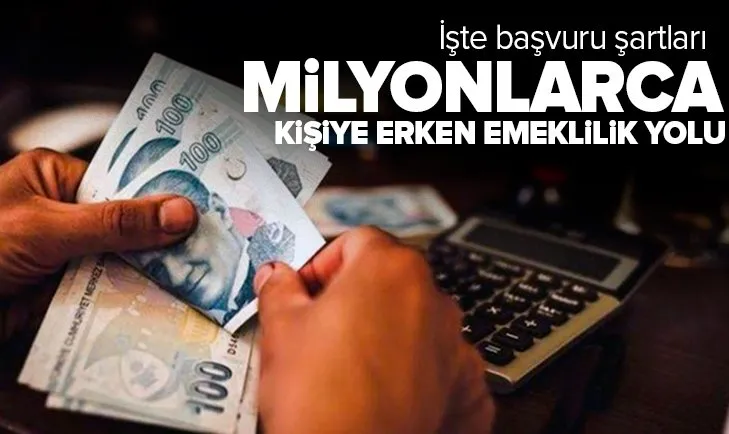 Son dakika: Milyonlarca kişiye erken emeklilik yolu! Kimler yararlanabilir? İşte başvuru şartları