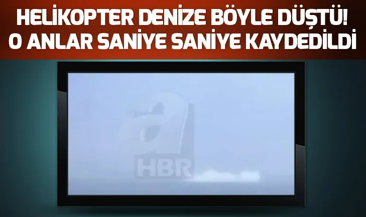 Helikopter denize böyle düştü!