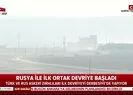 Rusya ile ortak devriye başladı!