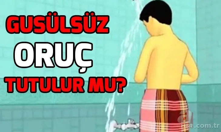 Cünüpken oruç tutulur mu? Gusülsüz oruç tutulur mu? Orucu neler bozar?