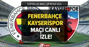 Fenerbahçe Kayserispor CANLI- ŞİFRESİZ İZLE!