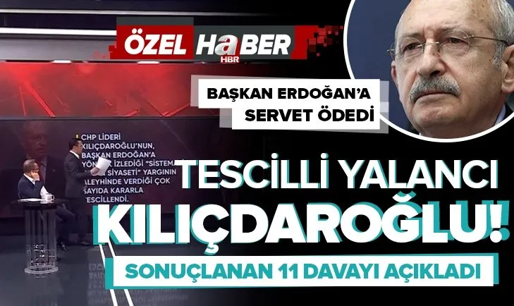Kılıçdaroğlu’nun tescillenen 11 yalanı! Başkan Erdoğan’a servet ödemek zorunda kaldı