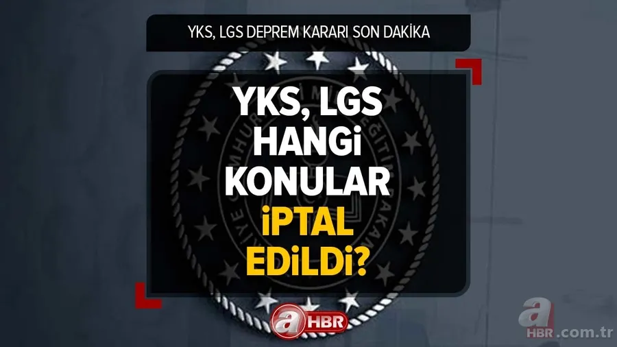 YKS, LGS DEPREM KARARI SON DAKİKA |12-8. sınıf 2. dönem konuları neler? YKS (AYT-TYT) hangi konular iptal edildi? LGS'de hangi konular çıkacak? 1