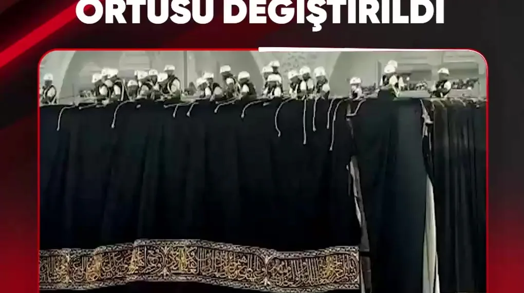 KABE-İ MUZZAMA'NIN ÖRTÜSÜ DEĞİŞTİRİLDİ