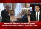 Başkan Erdoğan AB Komisyonu Başkanı Von der Leyen ile görüştü
