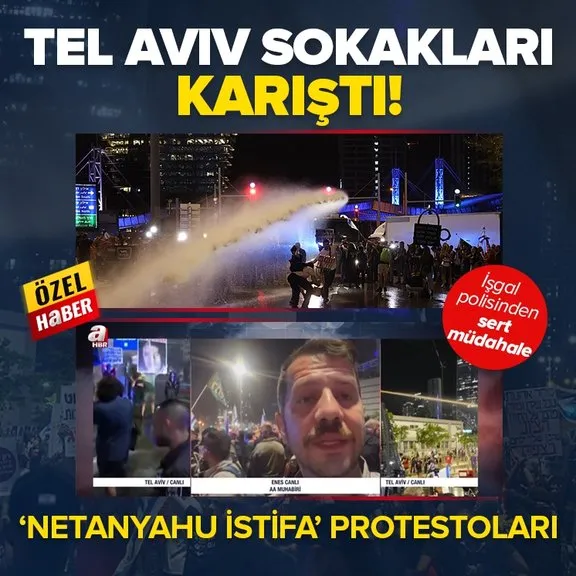 Tel Aviv’de sokaklar yine karıştı! Binlerce İsrailli ’den katil Netanyahu’ya protesto | İşgal polisinden sert müdahale