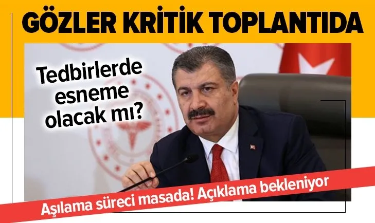Bilim Kurulu Sağlık Bakanı Fahrettin Koca başkanlığında toplanıyor! Açıklama yapılacak