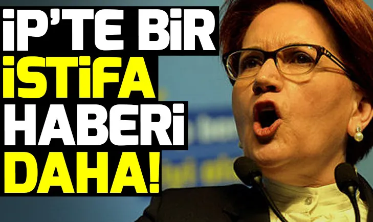 İyi Partide bir istifa daha!