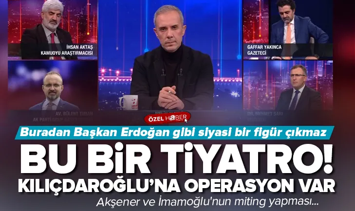 Bir tiyatro izliyoruz! Kılıçdaroğlu’na operasyon var!