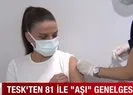 TESK’ten 81 ile ‘aşı’ genelgesi