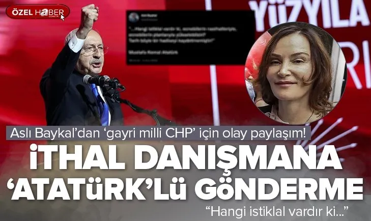 Aslı Baykal’dan Kılıçdaroğlu’nun ithal danışman kararına Atatürk’lü gönderme