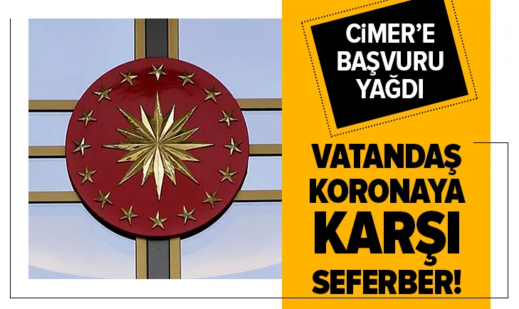 Korona ile mücadele: CİMERe gelen başvuru...