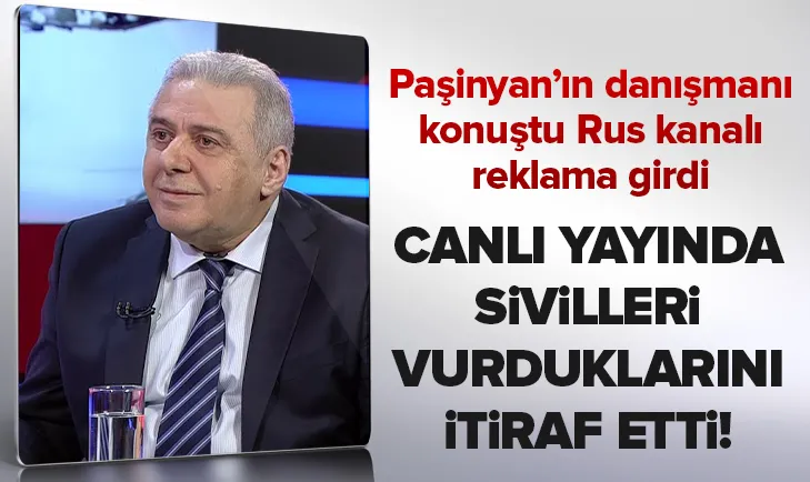 Paşinyan'ın danışmanından canlı yayında itiraf!