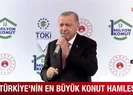 Türkiye’nin en büyük konut hamlesi