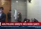 Adliyelere ve istinaf mahkemelerine HES kodu şartı