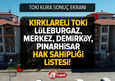 TOKİ Kırklareli KURA SONUÇ EKRANI | Kırklareli TOKİ Lüleburgaz, Merkez, Demirköy, Pınarhisar hak sahipleri listesi! 12 Mart KURA ÇEKİLİŞİ Canlı izle