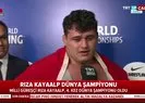Son dakika: Dünya şampiyonu olan Rıza Kayaalpin ilk sözleri: Türk halkına hediyemiz olsun |Video