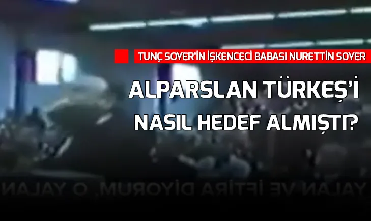Nurettin Soyer, Türkeşi nasıl hedef almıştı?