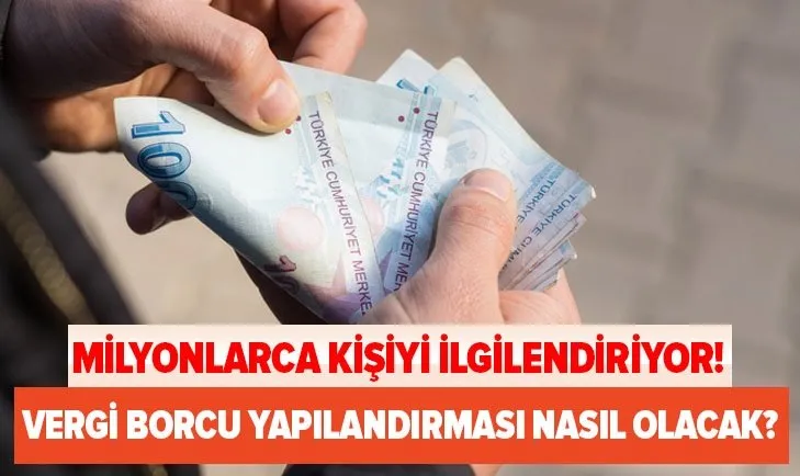 Milyonları ilgilendiriyor! Vergi borcu yapılandırması nasıl yapılır? KYK borçları, KDV, MTV, ÖTV, idari para cezaları...