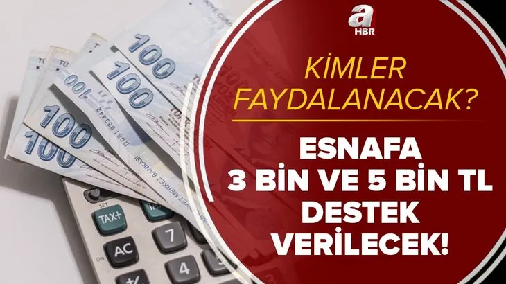 Esnafa 3.000 TL ve 5.000 TL destek! 2021 esnaf destek paketi başvuru nasıl yapılır? Kimler faydalanacak?