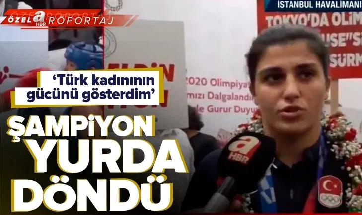 Busenaz Sürmeneli yurda döndü! Şampiyon A Haber’e konuştu