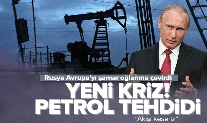 Rusya’dan Avrupa’ya petrol tehdidi
