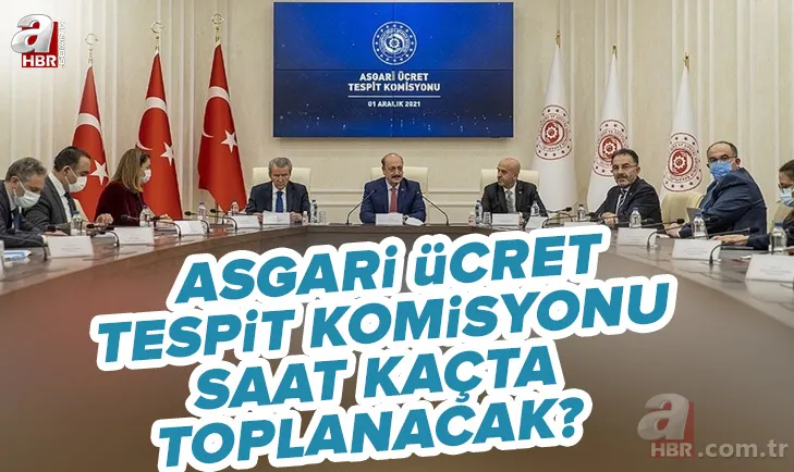 Asgari Ücret Tespit Komisyonu saat kaçta toplanacak? 2022 Temmuz zammı asgari ücret toplantısı ne zaman, saat kaçta? 1