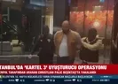 İstanbulda KARTEL 3 uyuşturucu operasyonu