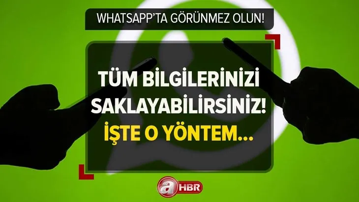 WhatsApp’ta görünmez olabilirsiniz! Yeni bir özellik daha çıktı! Bu yöntem tüm bilgilerinizi gizliyor...