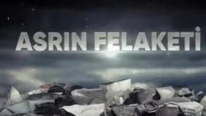 A Haber'den yeni belgesel: "Asrın Felaketi"